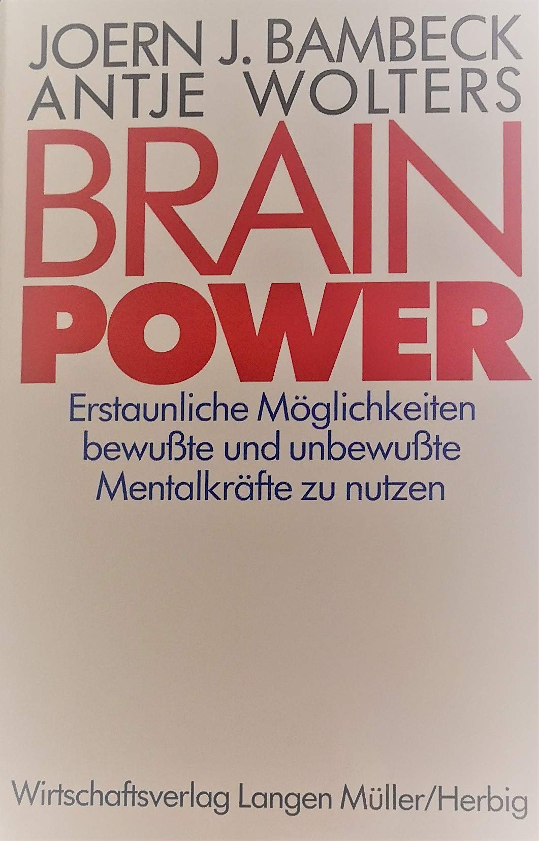 Brainpower: Erstaunliche Möglichkeiten, bewusste und unbewusste Mentalkräfte zu nutzen Psychology