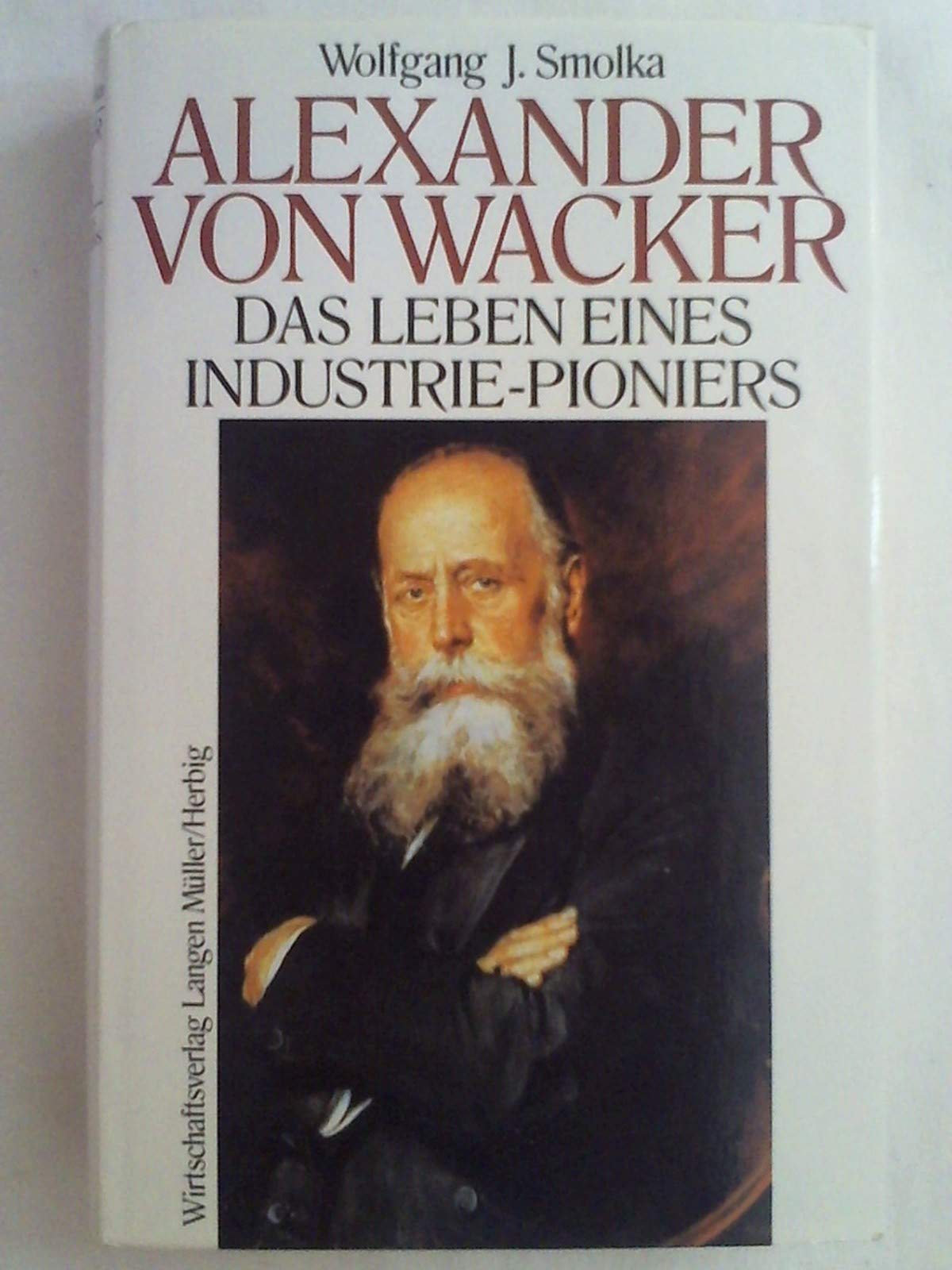 Alexander von Wacker: Das Leben eines Industrie-Pioniers Books