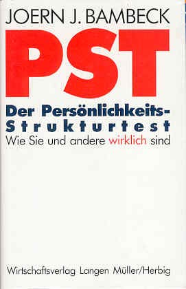 PST. Der Persönlichkeits-Strukturtest: Wie Sie und andere wirklich sind Psychology