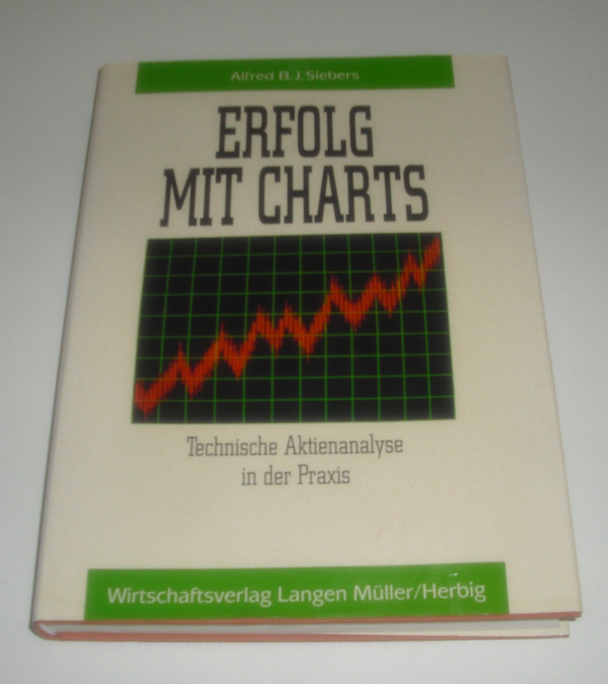 Erfolg mit Charts. Technische Aktienanalyse in der Praxis Business & Technology