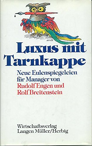 Luxus mit Tarnkappe: Neue Eulenspiegeleien für Manager (Heiteres im Wirtschaftsverlag Langen-Müller) Business, Finance & Career
