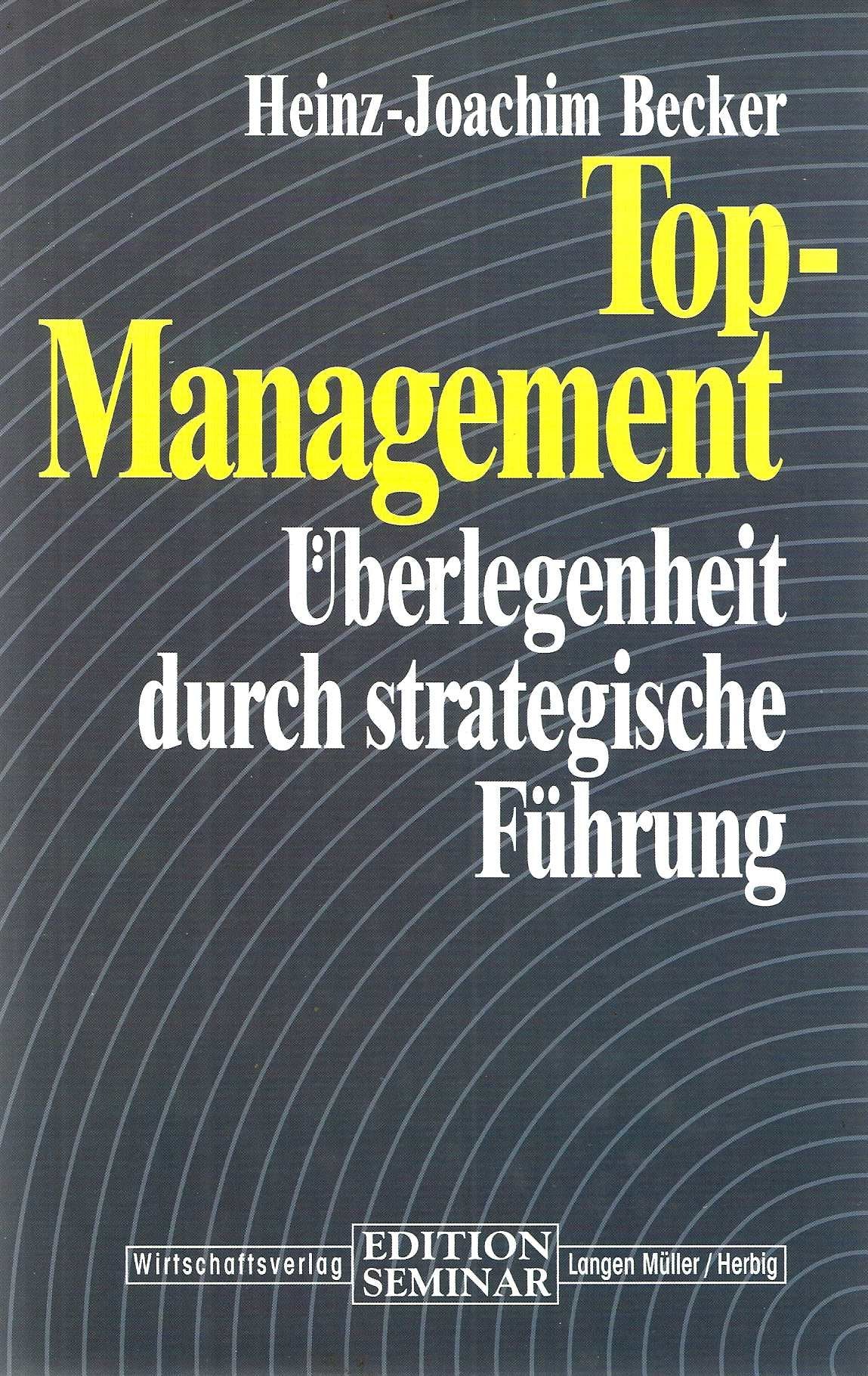 Top-Management: Überlegenheit durch strategische Führung (Edition Seminar) Law