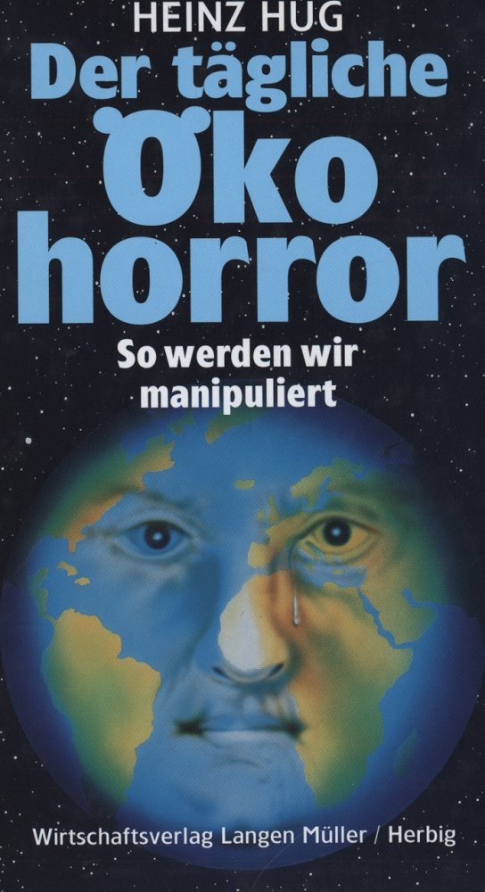 Der tägliche Ökohorror. So werden wir manipuliert Natural Sciences