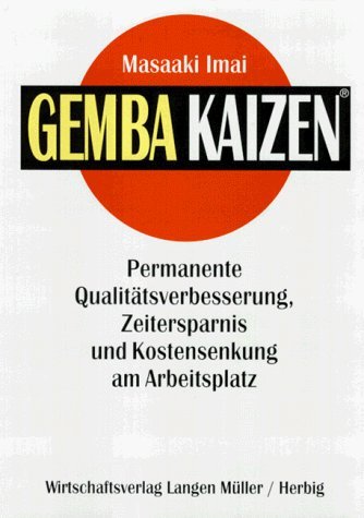 Gemba Kaizen: Permanente Qualitätsverbesserung, Zeitersparnis und Kostensenkung am Arbeitsplatz Law
