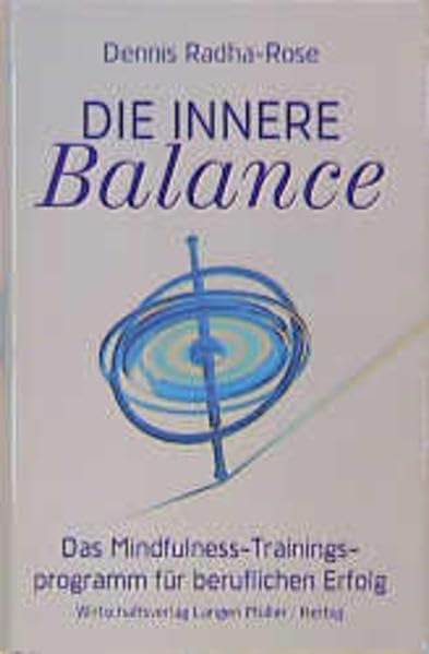 Die innere Balance: Das Mindfulness-Trainingsprogramm für beruflichen Erfolg Lifestyle