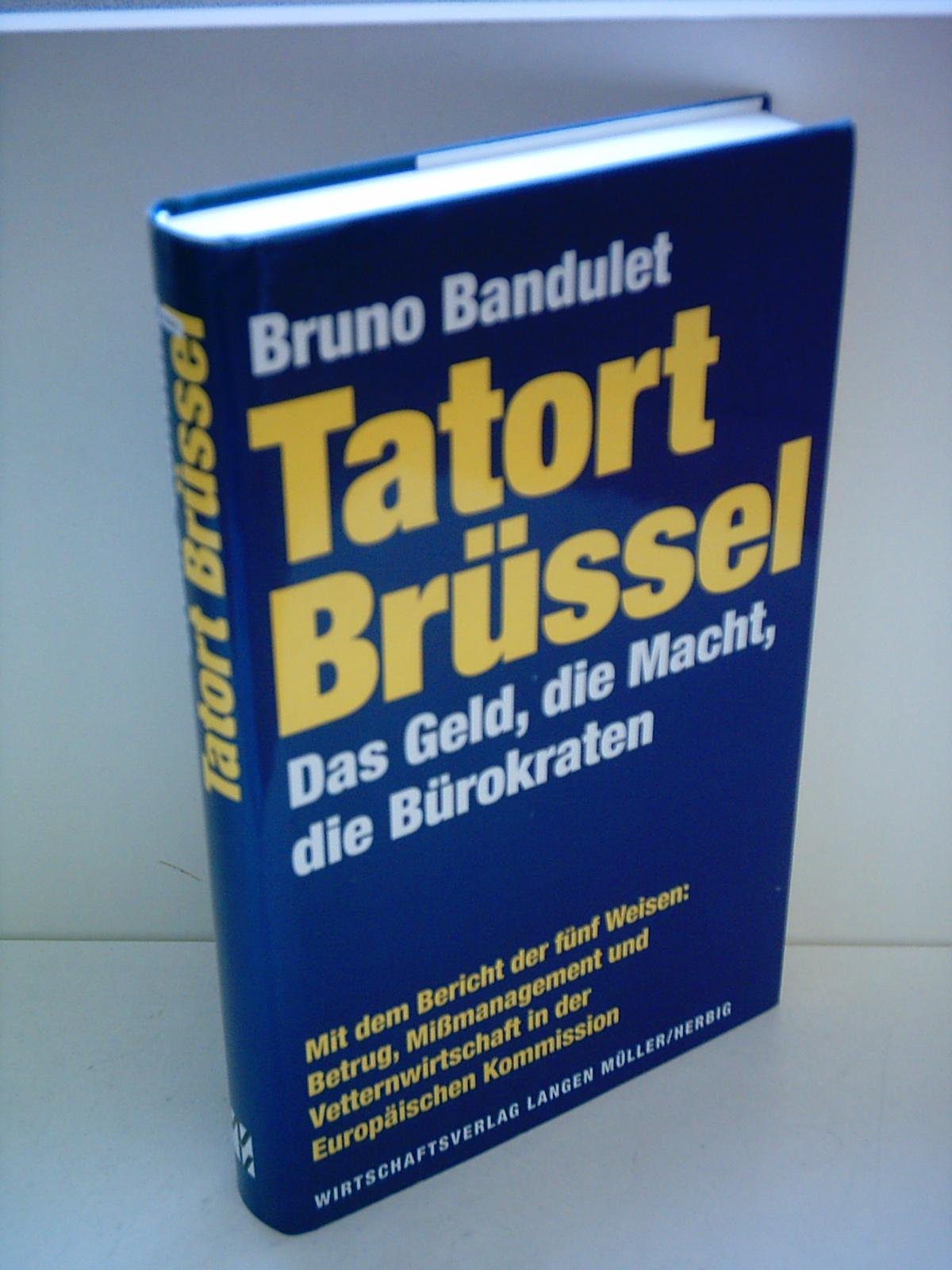 Tatort Brüssel: Das Geld, die Macht, die Bürokraten Business, Finance & Career