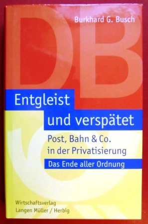 Entgleist und Verspätet: Bahn, Post, Telekom & Co in der Privatisierung Law