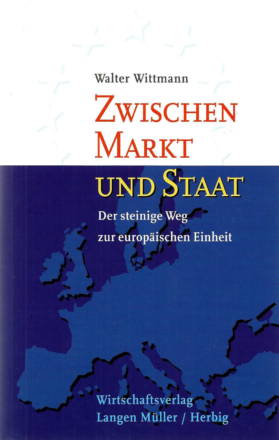 Zwischen Markt und Staat. Der steinige Weg zur europäischen Einheit Law