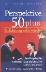 Perspektive 50 plus: Erfahrung zählt wieder. Der Ratgeber für Umsteiger und Durchstarter in der Lebensmitte Law