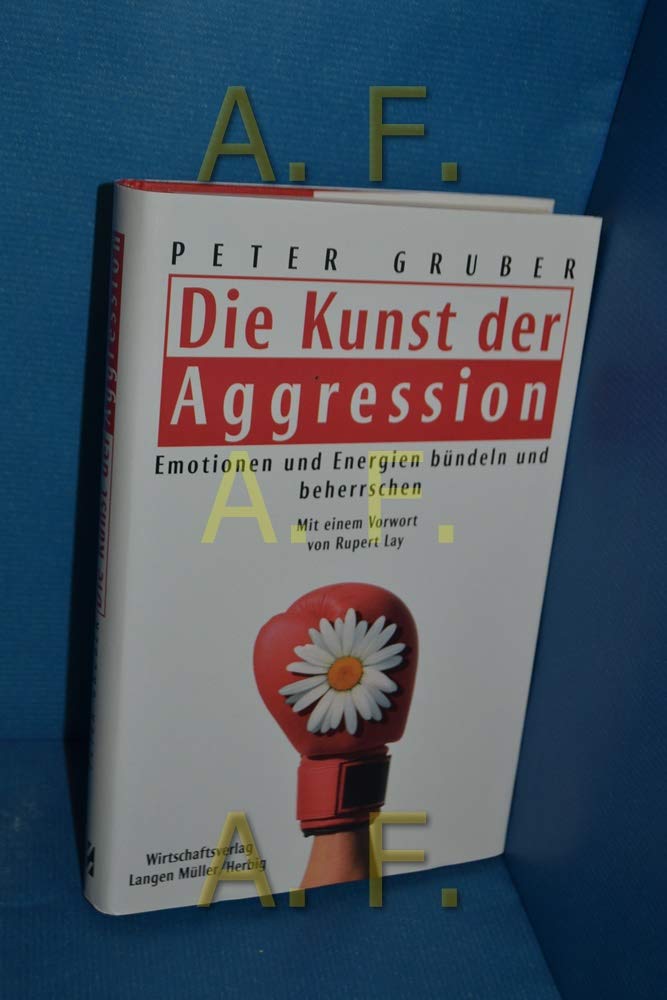 Die Kunst der Aggression: Emotionen und Energie beherrschen und effizient bündeln Law