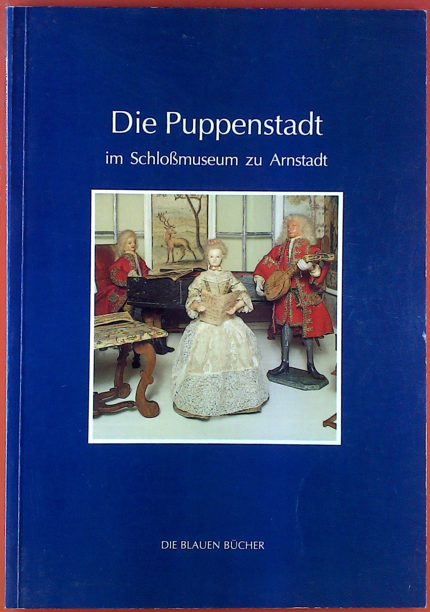 Die Blauen Bücher, Die Puppenstadt im Schloßmuseum zu Arnstadt: Mit engl. Summary Leisure, Home & Garden