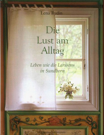 Die Lust am Alltag: Leben wie die Larssons in Sundborn Art & Literature