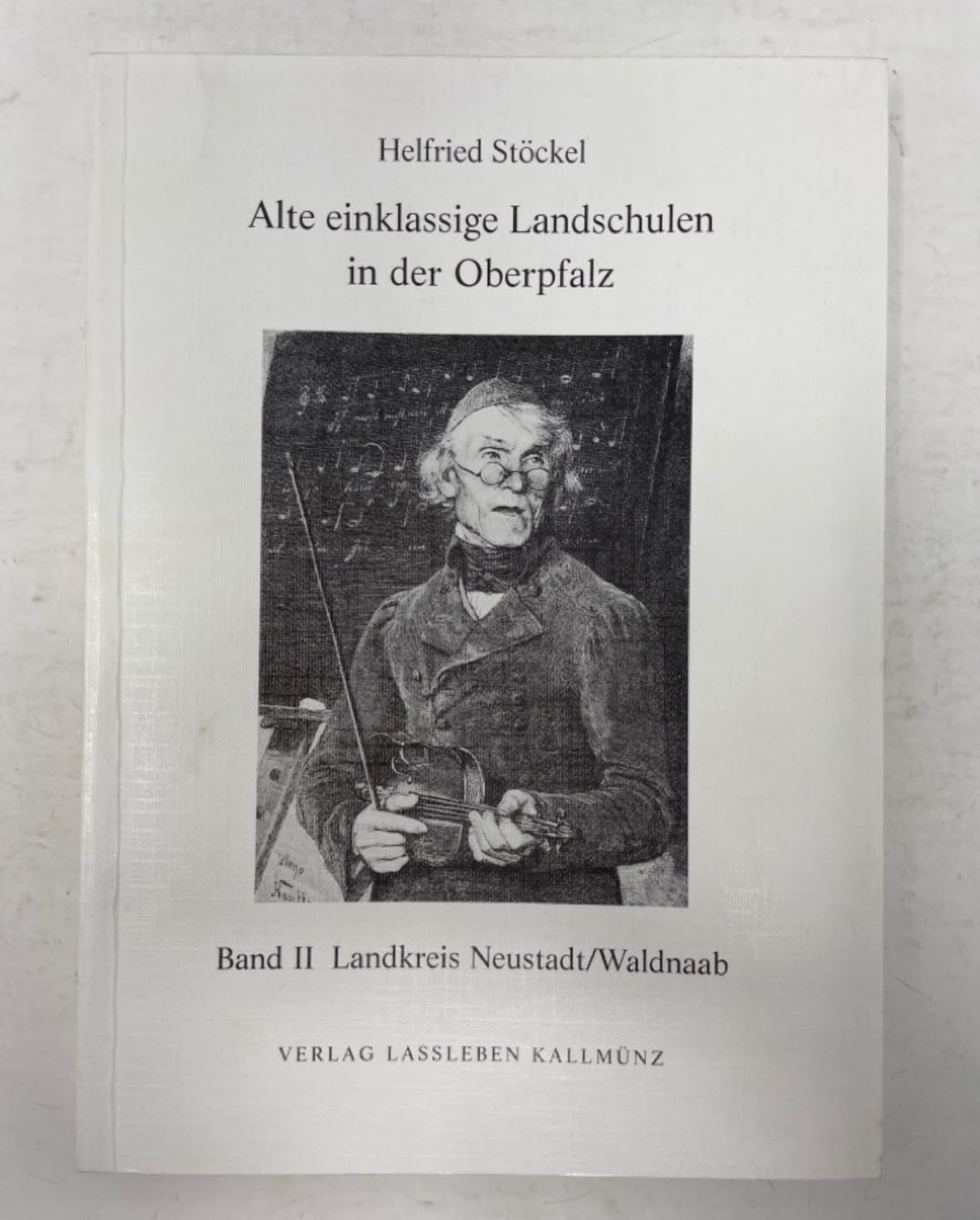 Alte einklassige Landschulen in der Oberpfalz: Band II: Landkreis Neustadt/Waldnaab Politics & History