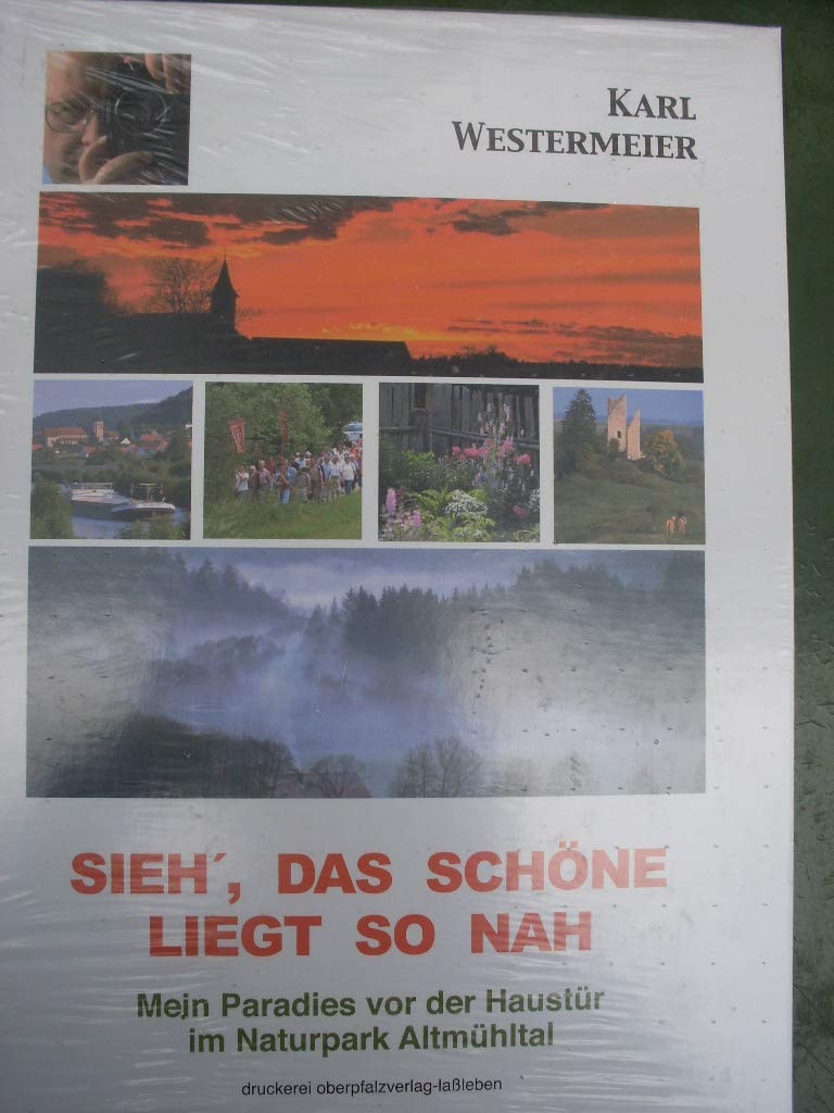 Sieh', das Schöne liegt so nah: Mein Paradies vor der Haustür im Naturpark Altmühltal Leisure, Home & Garden
