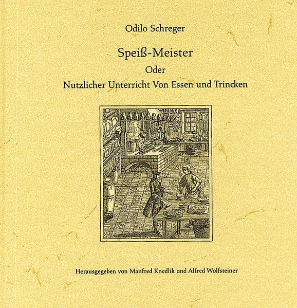 Speiß-Meister: Oder nutzlicher Unterricht von Essen und Trincken Leisure, Home & Garden