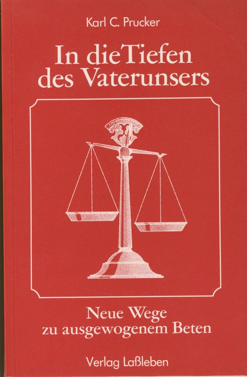 In die Tiefen des Vaterunsers. Neue Wege zu ausgewogenem Beten Books