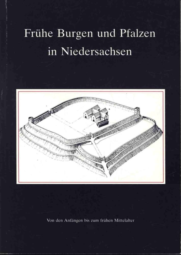 Frühe Burgen und Pfalzen in Niedersachsen. Von den Anfängen bis zum frühen Mittelalter Architecture