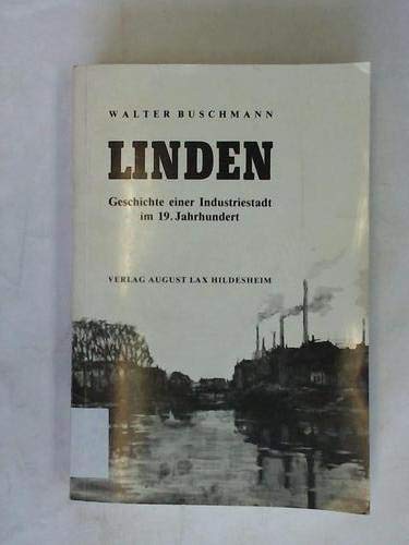 Linden. Geschichte einer Industriestadt im 19. Jahrhundert. Politics & History