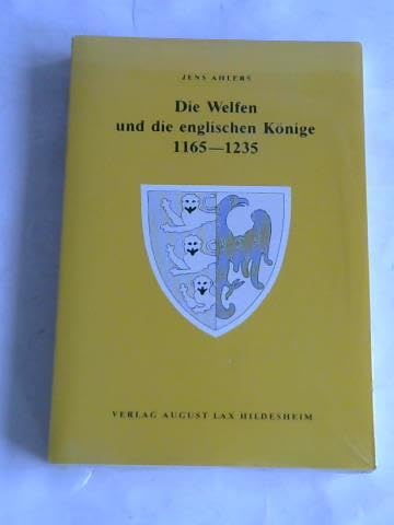 Die Welfen und die englischen Könige 1165-1235 Politics & History
