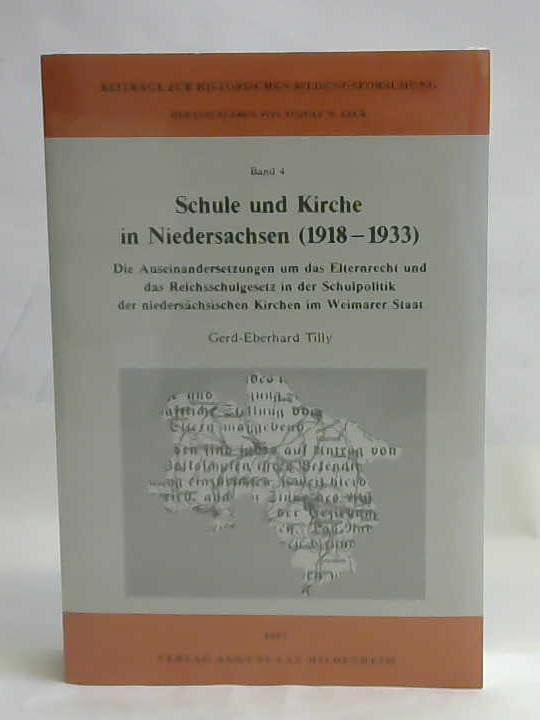 Schule und Kirche in Niedersachsen (1918-1933). Die Auseinandersetzungen um das Elternrecht und das Reichsschulgesetz in der Schulpolitik der niedersächsischen Kirchen im Weimarer Staat Law