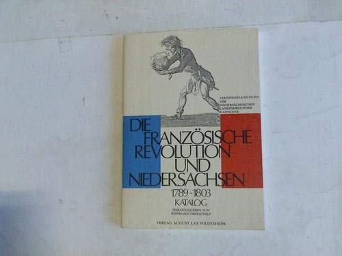 Die Franzosische Revolution und Niedersachsen 1789-1803: Zur Ausstellung der Niedersachsischen Landesbibliothek Hannover (Veroffentlichungen der ... Landesbibliothek Hannover) (German Edition) Books