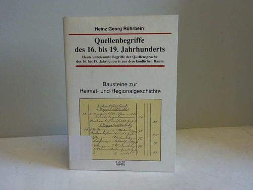 Quellenbegriffe des 16. bis 19. Jahrhunderts. Heute unbekannte Begriffe des 16.-19. Jahrhunderts aus dem ländlichen Raum Learning & Reference