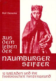 Aus dem Leben der Naumburger Stifter. 12 Balladen und ihr historischer Hintergrund Business & Technology