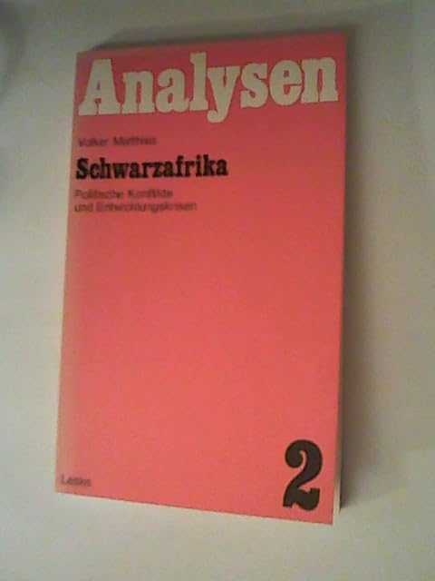 Schwarzafrika. Politische Konflikte und Entwicklungskrisen (Analysen, Bd. 2) Politics & History