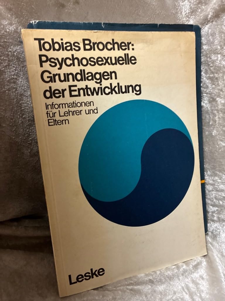 Psychosexuelle Grundlagen der Entwicklung : . Im Auftr. d. Bundesmin. f. Jugend, Familie u. Gesundheit hrsg. von d. Bundeszentrale f. Gesundheitl. Aufklärung, Köln Self-help