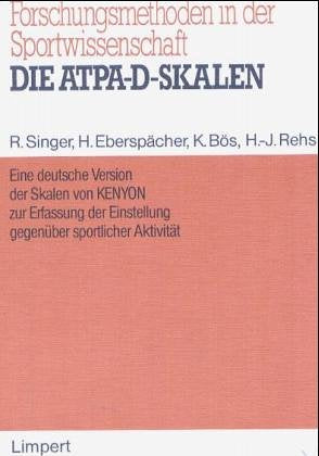 Die ATPA-D-Skalen: e. dt. Version d. Skalen von Kenyon zur Erfassung d. Einstellung gegenüber sportl. Aktivität ( Forschungsmethoden in der Sportwissenschaft, Band 4) Books