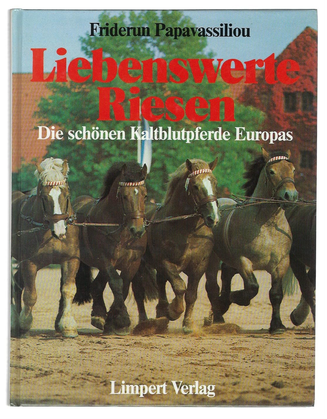 Liebenswerte Riesen Die schönen Kaltblutpferde Europas Books
