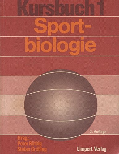 Kursbuch 1. Sportbiologie. Kursbuch für die Sporttheorie in der Schule Education & Training