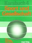Kursbücher für die Sporttheorie in der Schule, Bd.4, Sport und Gesellschaft Education & Training