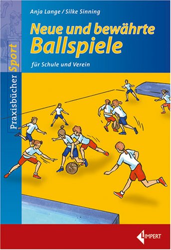 Neue und bewährte Ballspiele: Für Schule und Verein Leisure & Fun