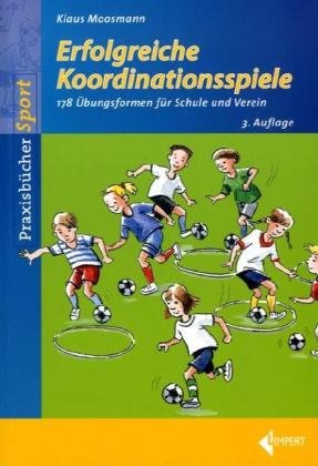 Erfolgreiche Koordinationsspiele: 170 Übungsformen für Schule und Verein Books