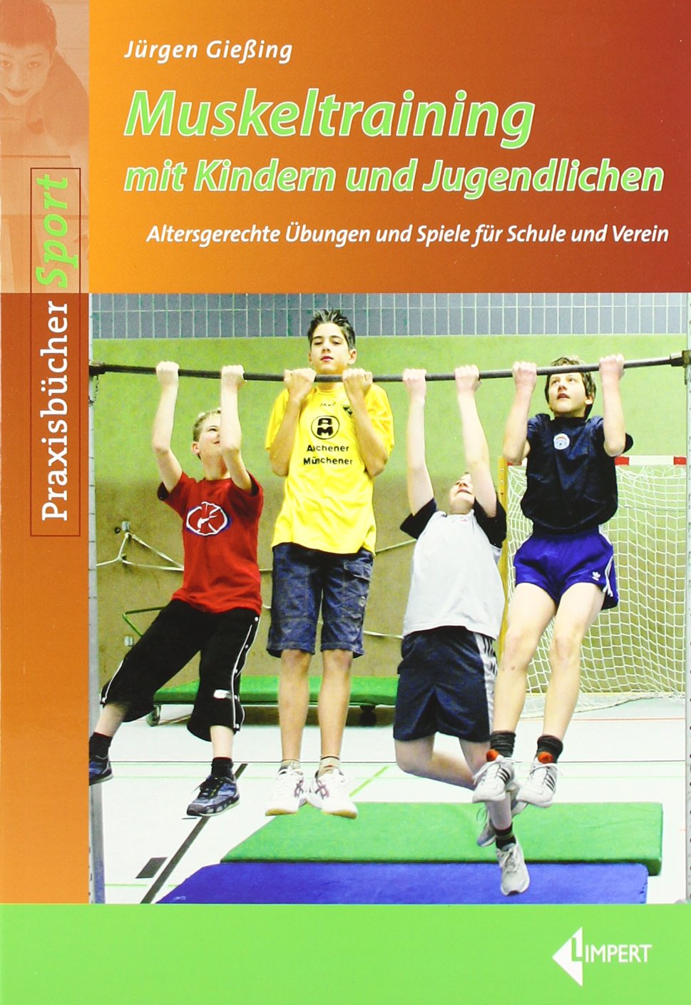 Muskeltraining mit Kindern und Jugendlichen: Altersgerechte Übungen und Spiele für Schule und Verein Leisure & Fun
