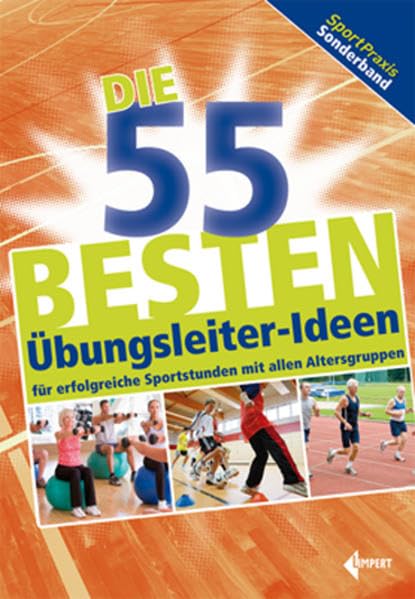 Die 55 besten Übungsleiter-Ideen: für erfolgreiche Sportstunden mit allen Altersgruppen Leisure & Fun