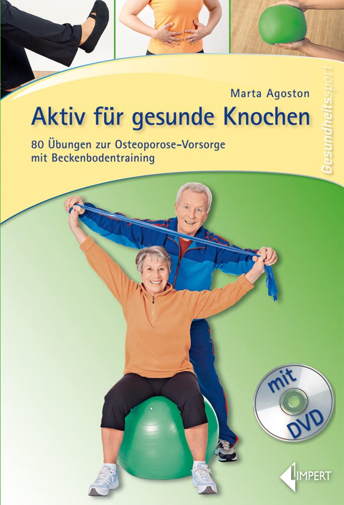 Aktiv für gesunde Knochen: 80 Übungen zur Osteoporose-Vorsorge mit Beckenbodentraining Health, Nutrition & Fitness