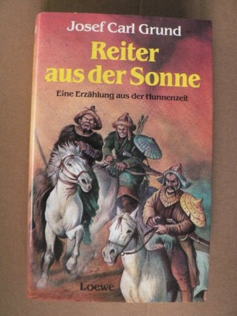 Reiter aus der Sonne. Eine Erzählung aus der Hunnenzeit Books