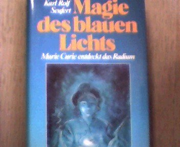 Magie des blauen Lichts : Marie Curie entdeckt das Radium Books