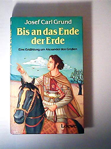 Bis an das Ende der Erde. ( Ab 11 J.). Eine Erzählung um Alexander den Großen Books