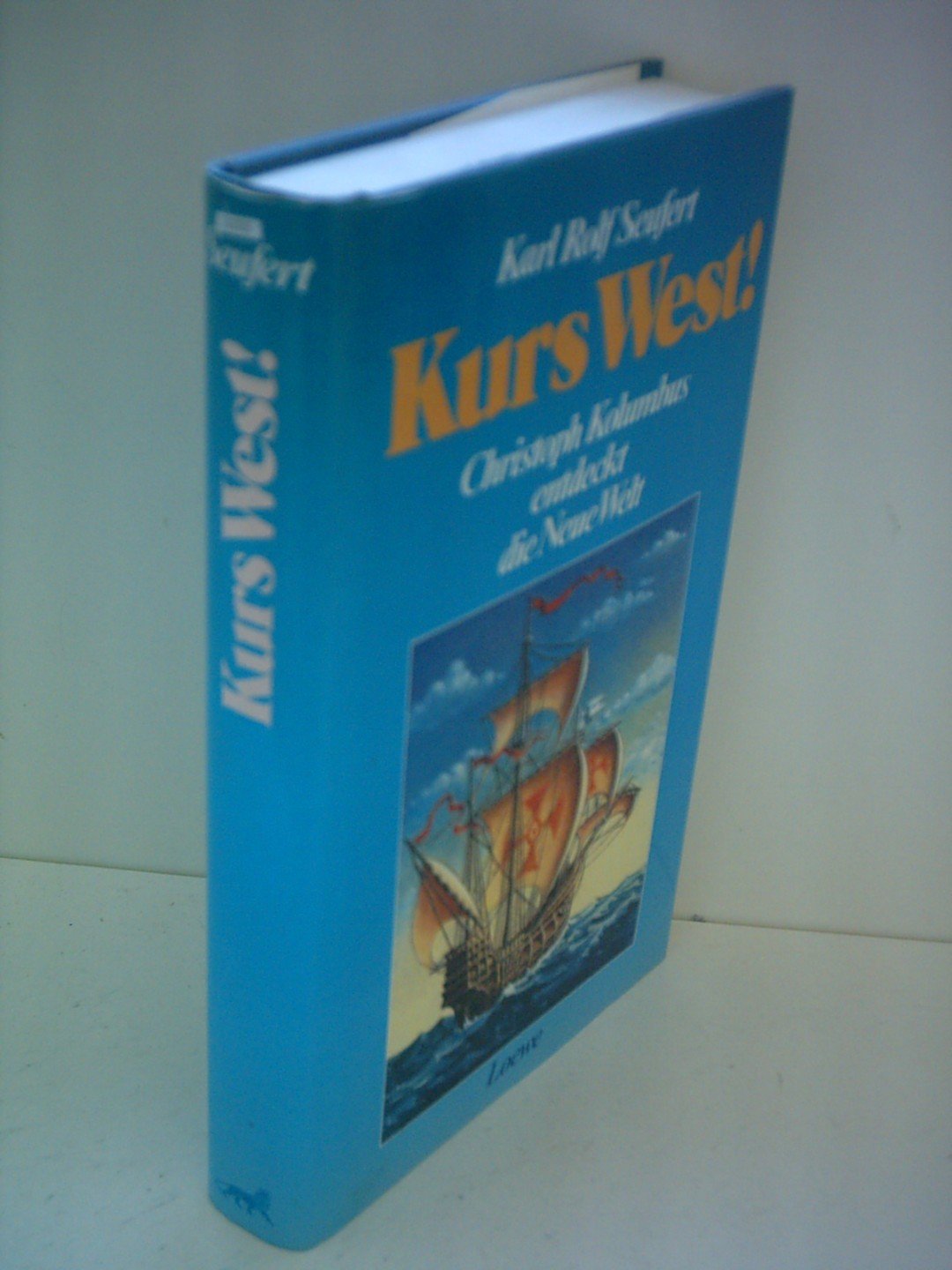 Karl Rolf Seufert: Kurs West! - Christoph Kolumbus entdeckt die Neue Welt Memories