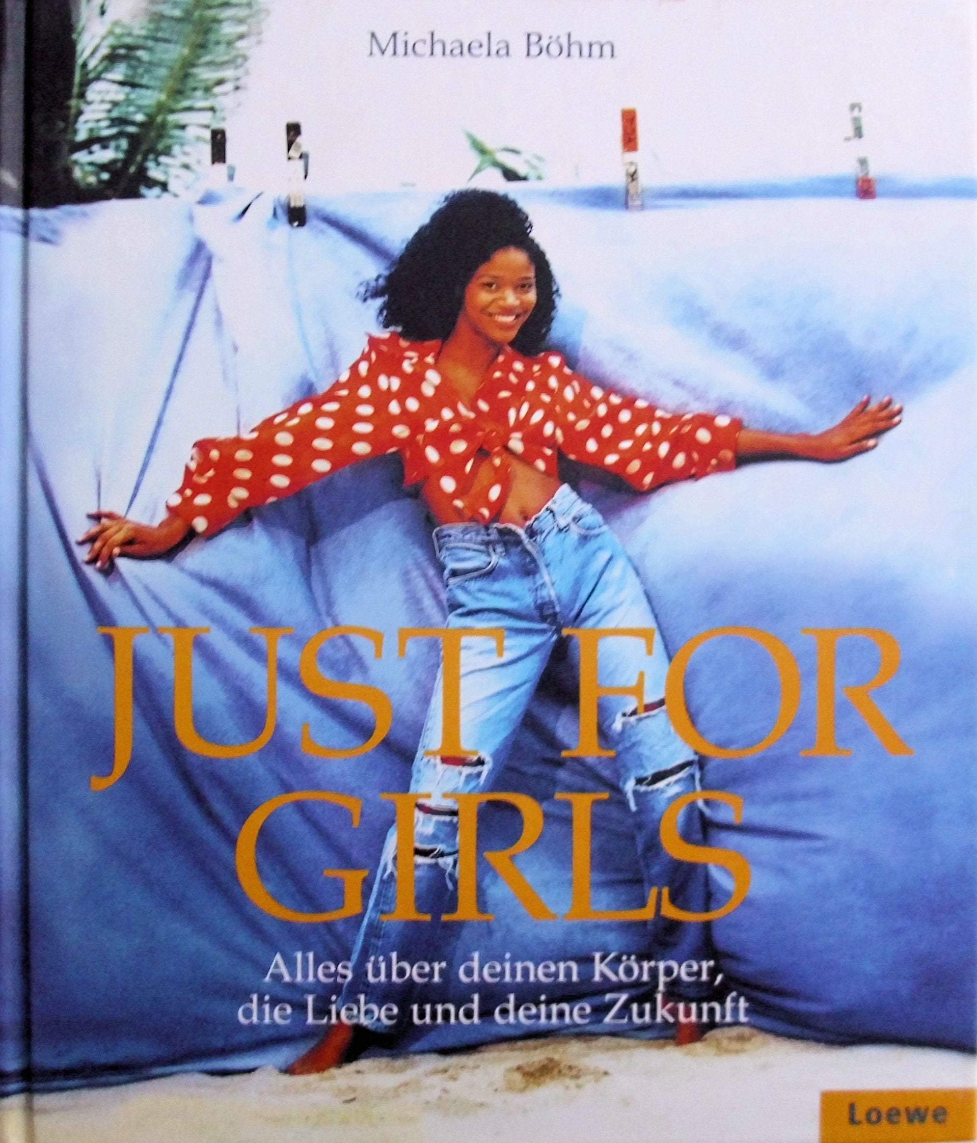 Just for Girls: Alles über deinen Körper, die Liebe und deine Zukunft Young adult books