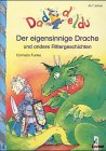 Der eigensinnige Drache und andere Rittergeschichten (ab 7 J.) Novels & Short Stories