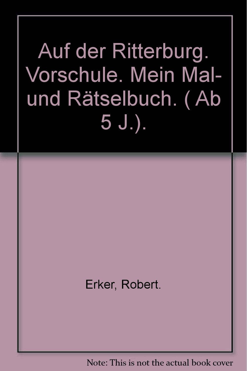 Auf der Ritterburg. Vorschule. Mein Mal- und Rätselbuch. ( Ab 5 J.) Books
