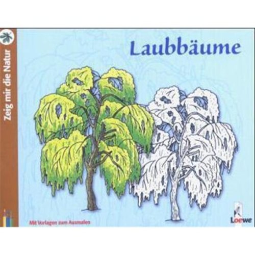 Zeig mir die Natur: Laubbäume: Mit Vorlagen zum Ausmalen Non-fiction