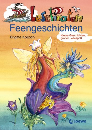 Lesepiraten-Feengeschichten: Kleine Geschichten, großer Lesespaß Novels & Short Stories
