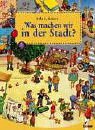 Was machen wir in der Stadt? Books