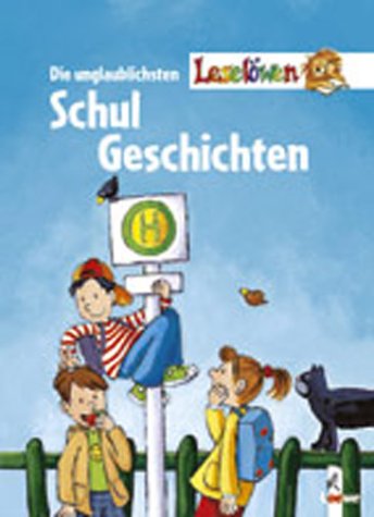Die unglaublichsten Leselöwen-Schulgeschichten Books