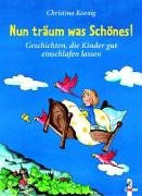 Nun träum was Schönes!: Geschichten, die Kinder gut einschlafen lassen Children's books